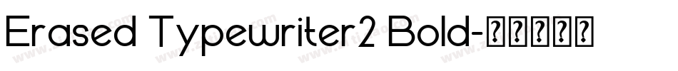 Erased Typewriter2 Bold字体转换